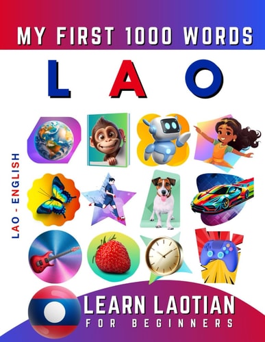 Learn Lao for Beginners, My First 1000 Words Bilingual Laotian - English Language Learning Book for Kids & Adults