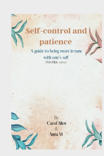 Self-control and Patience A Guide to Being More in Tune with One's Self