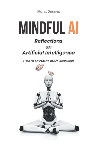 Mindful AI Reflections on Artificial Intelligence
