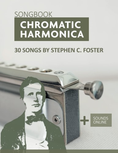 Chromatic Harmonica Songbook - 30 Songs by Stephen C. Foster + Sounds Online