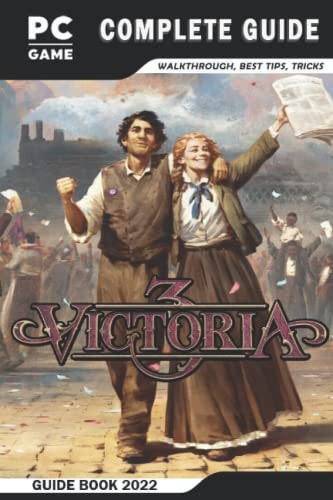 Victoria 3 Complete Guide Best Tips - Tricks - Strategies and More!