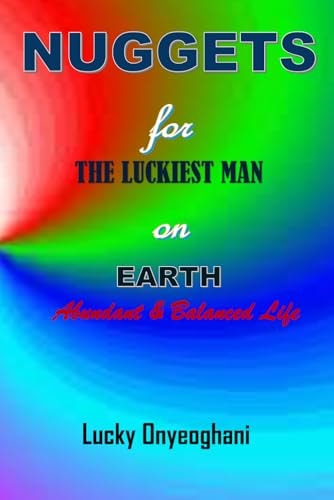 Nuggets for the Luckiest Man on Earth Abundant & Balanced Life