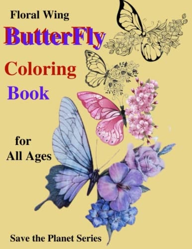 Floral Wing Butterfly Coloring Book Save the Planet Series for All Ages