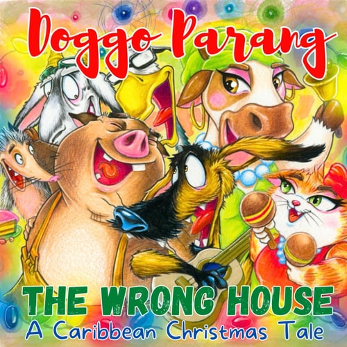 Doggo Parang The Wrong House. A Caribbean Christmas Tale.
