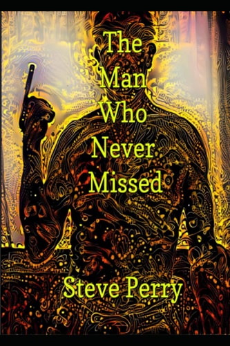 The Man Who Never Missed