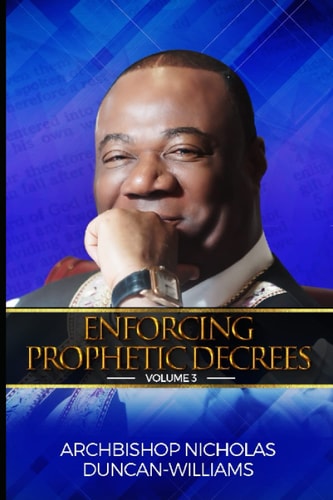 Enforcing Prophetic Decrees Volume 3