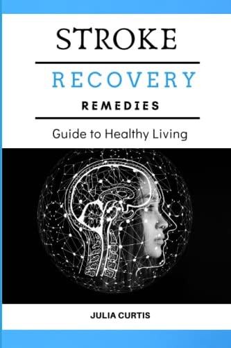 Stroke Recovery Remedies Guide to Healhy Living