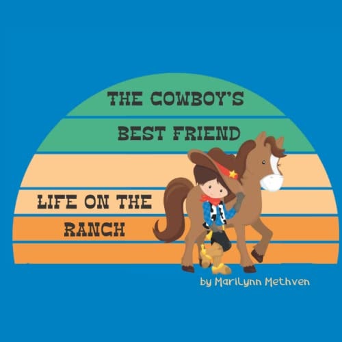 The Cowboys Best Friend A Story of Life on the Ranch for Kids