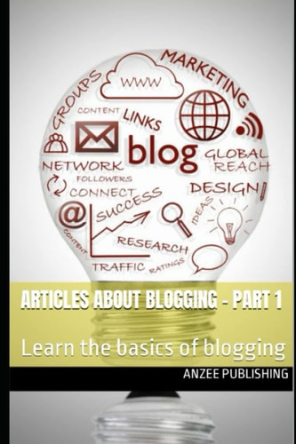 Articles About Blogging - Part 1 Learn the Basics of Blogging