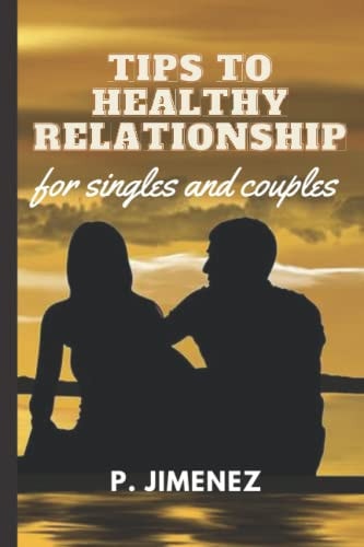Tips to Healthy Relationship For Singles and Couples