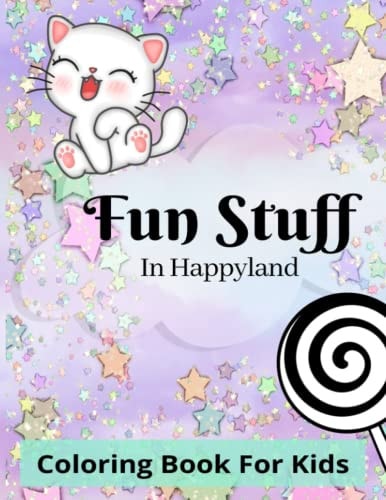 FUN STUFF IN HAPPYLAND Coloring Book for Kids Ages 4+.