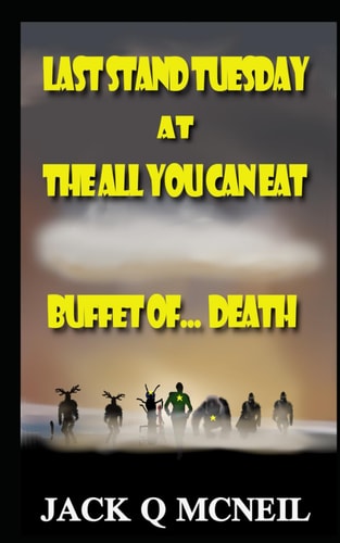 Last Stand Tuesday At The All You Can Eat Buffet Of... Death What, You Want More?