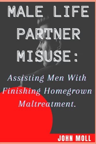 Man Life Partner Misuse Assisting Men with Finishing Homegrown Maltreatment