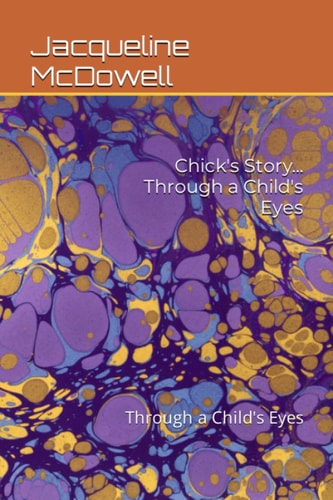 Chick's Story..... Through a Child's Eyes