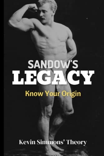 Sandow's Legacy Know Your Origin