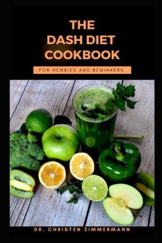 The Dash Diet Cookbook for Newbies and Beginners