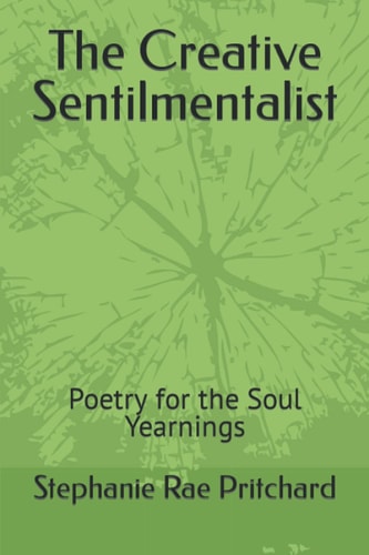The Creative Sentilmentalist Poetry for the Soul Yearnings
