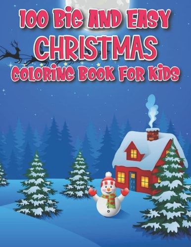 100 Big And Easy Christmas Coloring Book For Kids More Then 50 Christmas Coloring Page For Kids