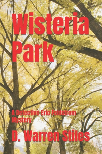 Wisteria Park A Detective Eric Feldstrom Mystery