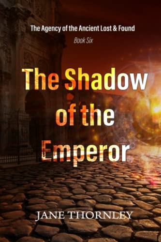 The Shadow of the Emperor The Agency of the Ancient Lost & Found Book 6