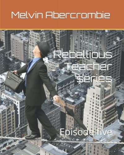 Rebellious Teacher Series Episode Five