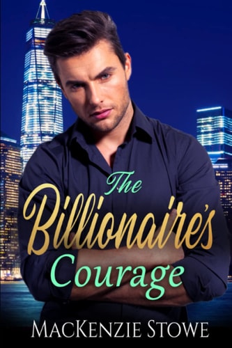 The Billionaire's Courage A Best Friend's Brother Steamy Romance