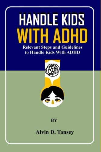 Handle Kids with ADHD Relevant Steps and Guidelines to Handle Kids with ADHD