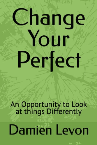 Change Your Perfect An Opportunity to Look at Things Differently