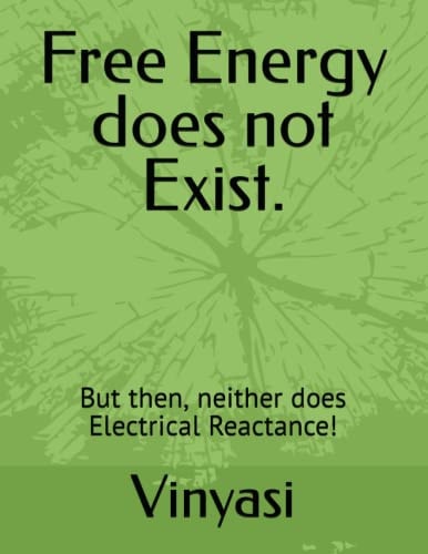Free Energy Does Not Exist. But Then, Neither Does Electrical Reactance!