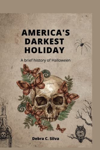 America's Darkest Holiday A Brief History of Halloween