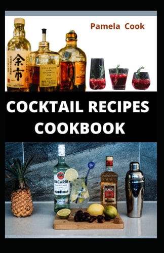 Cocktail Recipes Cookbook An Excellent Guide to Everything You Need to Know about Cocktail Recipes