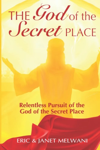 The God Of The Secret Place Relentless Pursuit Of The God Of The Secret Place