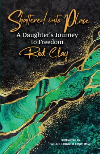 Shattered Into Place A Daughter's Journey to Freedom