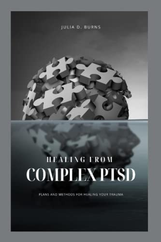 Healing from Complex Ptsd Plans and Methods of Healing Your Trauma