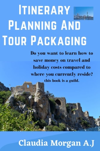 Itinerary Planning and Tour Packaging Guild to Save Money on Travel and Holiday Costs