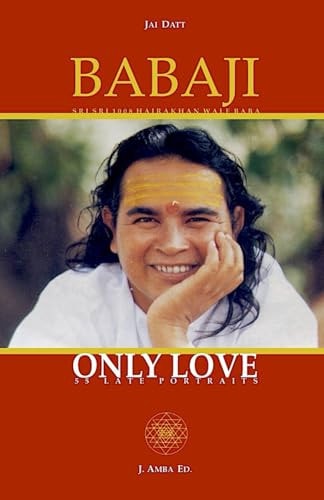 Babaji Only Love 55 Late Portraits