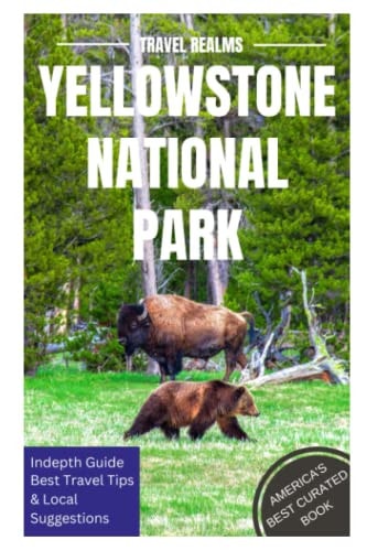 Yellowstone National Park Travel Guide Travel Realms