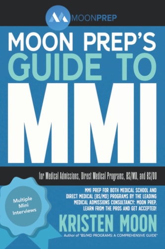 Moon Prep's Guide to MMI For Medical Admissions, Direct Medical Programs, BS/MD, and BS/DO
