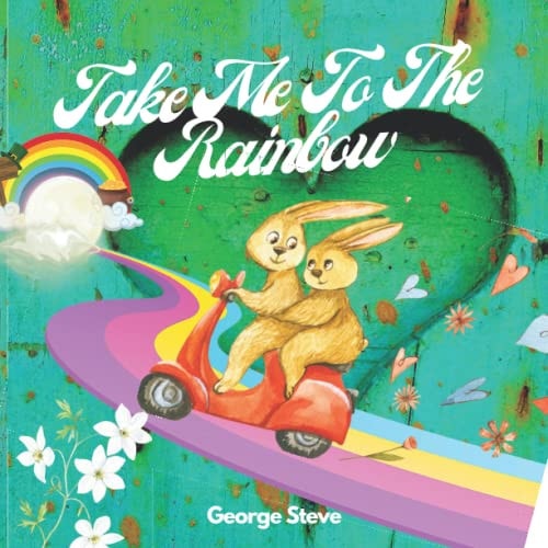 Take Me To The Rainbow Love Story of Joe and Nora In The Beautiful City of Alazka