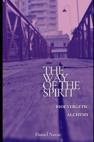 The Way of the Spirit Bioenergetic Alchemy