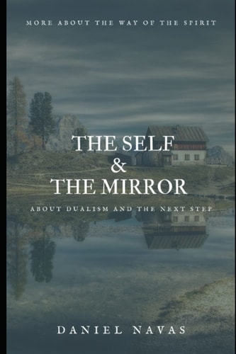 The Self and The Mirror About Dualism and the Next Step
