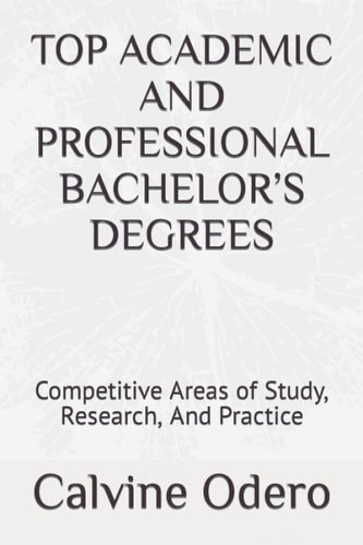 Top Academic and Professional Bachelor's Degrees Competitive Areas of Study, Research, And Practice