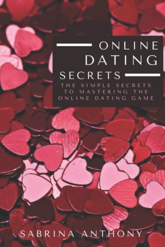 Online Dating Secrets The Simple Secrets To Mastering The Online Dating Game