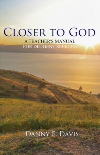 Closer to God A Teacher's Manual for Diligent Seekers
