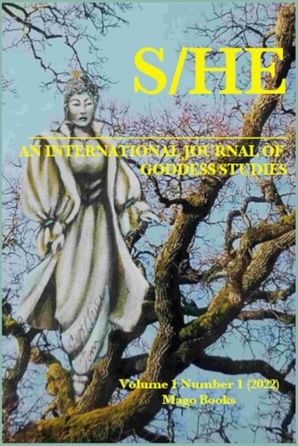 S/He An International Journal of Goddess Studies (Volume 1 Number 1, Spring 2022)