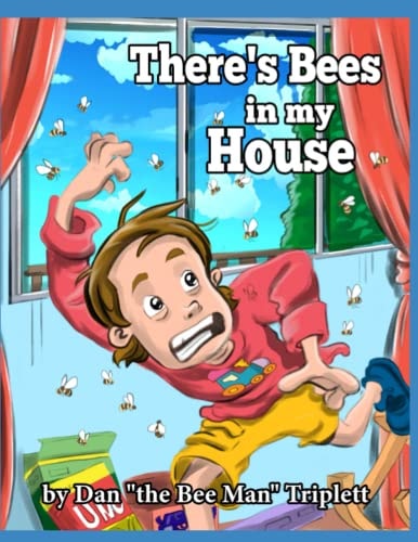 There's Bees in My House By Dan the Bee Man Triplett