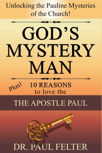 God's Mystery Man Unlocking the Pauline Mysteries of the Church
