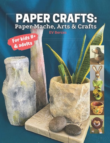 Paper Crafts Paper Mache, Arts and Crafts for Kids and Adults