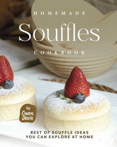 Homemade Souffles Cookbook Best of Souffle Ideas You Can Explore at Home