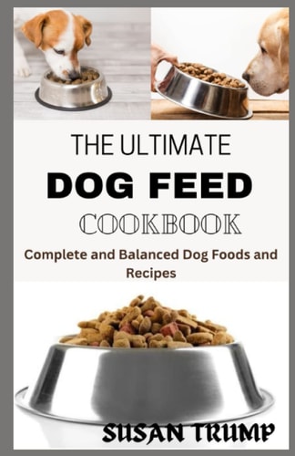 The Ultimate Dog Feed Cookbook Cоmрlеtе Аnd Bаlаnсеd Dog Fооdѕ And Recipes